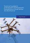 Buchcover Numerical Investigation of Aerodynamic and Aeroacoustic Characteristics of Small Vertical Axis Wind Turbines