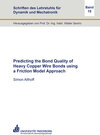 Buchcover Predicting the Bond Quality of Heavy Copper Wire Bonds using a Friction Model Approach