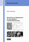 Buchcover Recycling von Stahlpulvern für das selektive Laserstrahlschmelzen