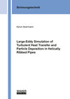 Buchcover Large-Eddy Simulation of Turbulent Heat Transfer and Particle Deposition in Helically Ribbed Pipes