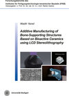 Buchcover Additive Manufacturing of Bone-Supporting Structures Based on Bioactive Ceramics using LCD Stereolithography
