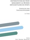 Buchcover Zur Konstitution des Sportmanagements als Betriebswirtschaftslehre des Sports – Entwicklung eines Forschungsprogramms