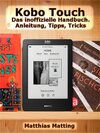 Buchcover Kobo Touch. Das inoffizielle Handbuch. Anleitung, Tipps, Tricks