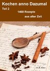 Buchcover Kochen anno Dazumal – Teil 2 – 1460 Rezepte aus alter Zeit