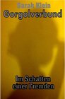 Buchcover Gorgolverbund - Im Schatten einer Fremden