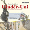 Buchcover Die Kinder-Uni Bd 1 - 3. Forscher erklären die Rätsel der Welt