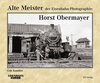 Buchcover Alte Meister der Eisenbahn-Photographie: Horst Obermayer