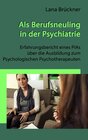 Buchcover Als Berufsneuling in der Psychiatrie - Erfahrungsbericht eines PiAs über die Ausbildung zum Psychologischen Psychotherap