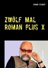 Buchcover Zwölf Mal Roman plus X