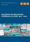 Buchcover Geschichte des Wasserballs in Mülheim a.d. Ruhr 1912 - 2012