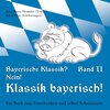 Buchcover Bayerische Klassik? Nein! Klassik bayerisch! Band 2