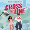 Buchcover Cross the Line – Auf der Rennstrecke kämpft er um den Sieg, im Leben um ihr Herz (Racing Hearts 1)