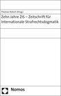 Buchcover Zehn Jahre ZIS - Zeitschrift für Internationale Strafrechtsdogmatik
