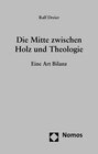 Buchcover Die Mitte zwischen Holz und Theologie
