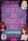 Buchcover Die Hexen von Fairhollow High – Plötzlich magisch (Die Hexen von Fairhollow High 1)