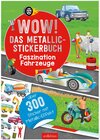 Buchcover WOW! Das Metallic-Stickerbuch – Faszination Fahrzeuge