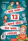 Buchcover Wie man 13 wird und die Welt rettet (Wie man 13 wird 3)