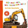 Buchcover Hör mal rein, wer kann das sein? – Auf der Baustelle