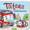 Buchcover Tataaa: Die kleine Feuerwehr