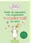 Buchcover Weißt du eigentlich, wie unglaublich wundervoll du bist?