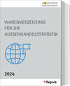 Buchcover Warenverzeichnis für die Außenhandelsstatistik - Ausgabe 2024