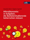 Buchcover Mikroökonomie: 77 Aufgaben, die Bachelorstudierende beherrschen müssen