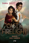 Buchcover Cast in Firelight - Magie der Farben