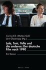 Buchcover Lola, Toni, Yella und die anderen: Der deutsche Film nach 1990