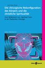 Buchcover Die chirurgische Rekonfiguration des Körpers und die christliche Spiritualität