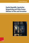 Buchcover Zweite Republik, Spanischer Bürgerkrieg und frühe Franco-Diktatur in Film und Fernsehen