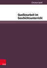 Buchcover Quellenarbeit im Geschichtsunterricht