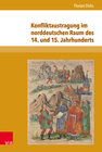 Buchcover Konfliktaustragung im norddeutschen Raum des 14. und 15. Jahrhunderts