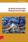 Buchcover Als Musik und Kunst dem Bildungstraum(a) erlagen