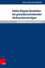 Buchcover Online Dispute Resolution bei grenzüberschreitenden Verbraucherverträgen