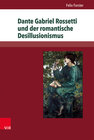 Buchcover Dante Gabriel Rossetti und der romantische Desillusionismus