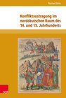 Buchcover Konfliktaustragung im norddeutschen Raum des 14. und 15. Jahrhunderts