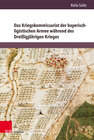 Buchcover Das Kriegskommissariat der bayerisch-ligistischen Armee während des Dreißigjährigen Krieges
