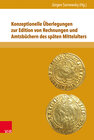 Buchcover Konzeptionelle Überlegungen zur Edition von Rechnungen und Amtsbüchern des späten Mittelalters