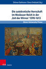 Buchcover Die autokratische Herrschaft im Moskauer Reich in der ‚Zeit der Wirren‘ 1598–1613