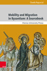 Buchcover Mobility and Migration in Byzantium: A Sourcebook