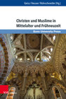 Buchcover Christen und Muslime in Mittelalter und Frühneuzeit