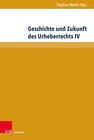 Buchcover Geschichte und Zukunft des Urheberrechts IV