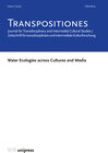 Buchcover TRANSPOSITIONES 2025 Vol. 4, Issue 1: Water Ecologies across Cultures and Media