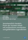 Buchcover Verantwortlich Handeln: Praxis der Sozialen Arbeit mit rechtsextrem orientierten und gefährdeten Jugendlichen