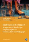 Buchcover Rechtsextreme Frauen – Analysen und Handlungsempfehlungen für Soziale Arbeit und Pädagogik