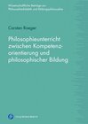 Buchcover Philosophieunterricht zwischen Kompetenzorientierung und philosophischer Bildung