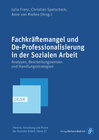 Buchcover Fachkräftemangel und De-Professionalisierung in der Sozialen Arbeit