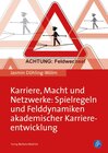 Buchcover Karriere, Macht und Netzwerke: Spielregeln und Felddynamiken akademischer Karriereentwicklung