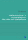 Buchcover How Sentiment Matters in International Relations: China and the South China Sea Dispute