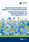 Buchcover Bauwerksmechaniker für Abbruch und Betontrenntechnik/Bauwerksmechanikerin für Abbruch und Betontrenntechnik Hochbaufacha